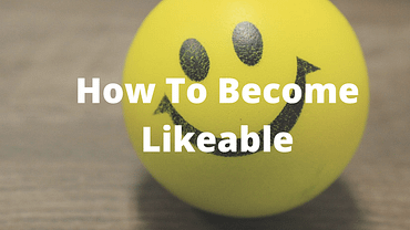 4 Steps To Developing Likeability (w/ exercises!)